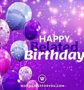 Image result for Happy Belated Birthday Funny