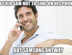 Image result for Got It Meme Sam Samsung