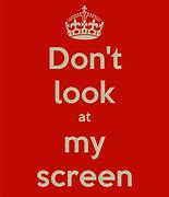 Image result for Why Are You Looking at My Screen
