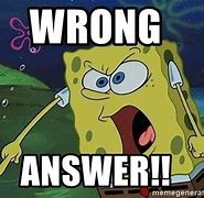 Image result for Wrong Answer Meme