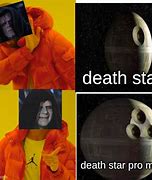 Image result for Death Star Pro Max Meme