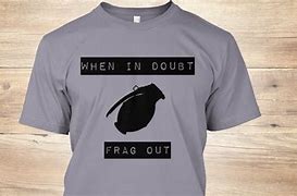 Image result for When in Doubt Frag Out Images