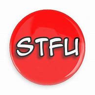 Image result for STFU Button