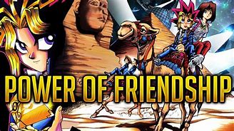 Image result for Power of Friendship Yu-Gi-Oh!