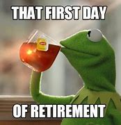 Image result for Retirement Kermit Meme