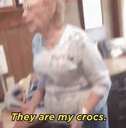 Image result for They Are My Crocs