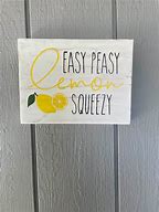 Image result for Easy Peasy Lemon Squeezy Sign