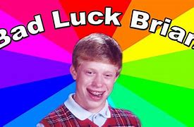 Image result for Such Bad Luck Meme