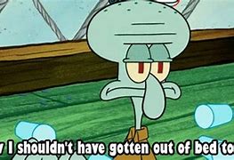 Image result for Squidward Says Meme