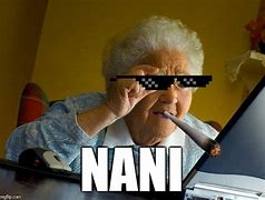 Image result for Nani Grandma Meme