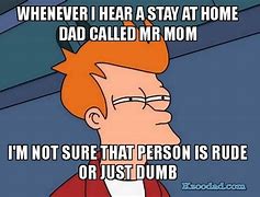 Image result for Stay at Home Dad Funny