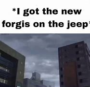 Image result for Forgis On the Jeep Meme