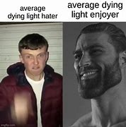 Image result for Dying Light Theme Meme