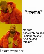 Image result for Absolutely No One Meme