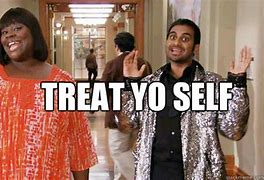 Image result for Self-Help Treat My Self Meme