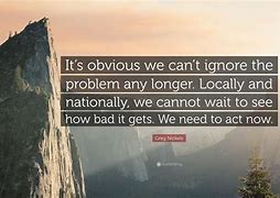 Image result for Ignoring the Problem Quotes