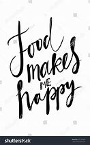 Image result for Food Makes Me Happy Meme