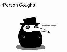 Image result for Funny Plague Doctor Memes