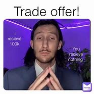 Image result for Trade Offer Inbound Meme