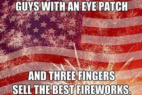 Image result for Funny Meme July 4th Fireworks