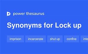 Image result for Locked Up Synonym