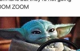 Image result for Baby Yoda Zoom-Zoom Meme