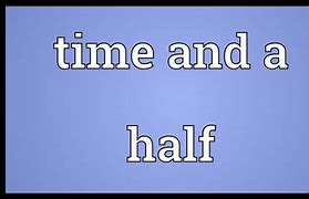 Image result for Time and a Half Meme