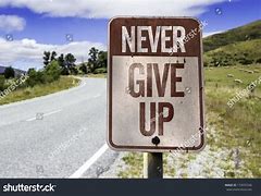 Image result for Never Give Up Sign