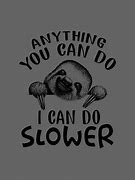 Image result for Anything Is Possible Sloth Wallpaper
