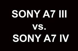 Image result for Sony A7 IV vs A7 III