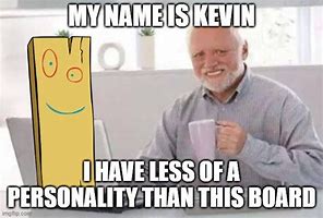 Image result for Kevin's Everywhere Meme