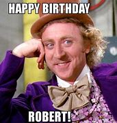 Image result for Happy Birthday Robert Meme