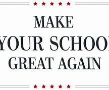 Image result for Make School Great Again