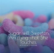 Image result for Famous Quotes About Sugar