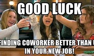 Image result for Good Luck in Your New Job Image Meme