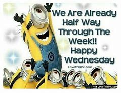 Image result for Hump Day Funny Minion Quotes