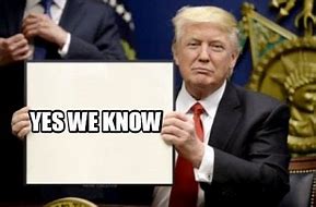 Image result for Yeah We Know Meme