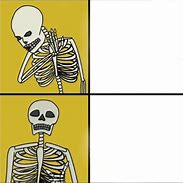 Image result for Skeleton Smiling Meme