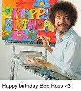 Image result for Bob Ross Happy Birthday Funny