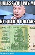 Image result for $1 Billion Dollars Meme