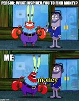 Image result for Mr. Krabs Money Meme