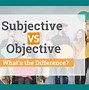 Image result for Difference Between Objective and Subjective