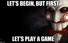 Image result for Let's Play a Game Meme