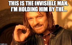 Image result for Invisible Dude Meme