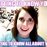 Image result for Get to Know You Meme
