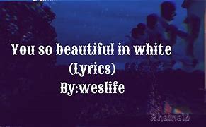 Image result for Look so Beautiful in White Lyrics