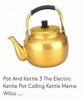Image result for Pot Kettle Meme