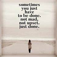 Image result for Quotes About Being Done
