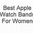 Image result for Most Popular Apple Watch Bands for Women