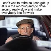 Image result for Life in Retirement Meme
